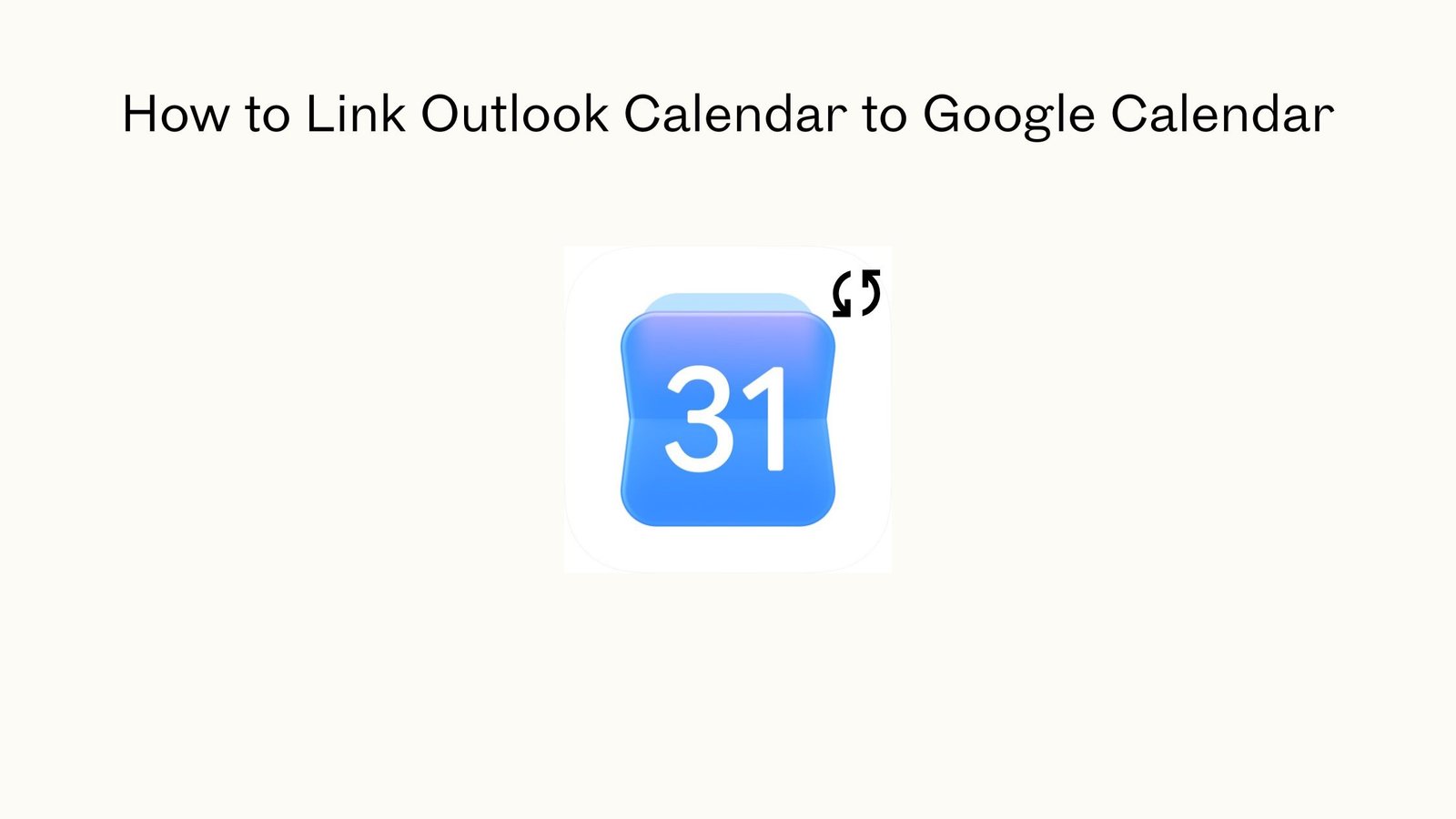 How to Link Outlook Calendar to Google Calendar