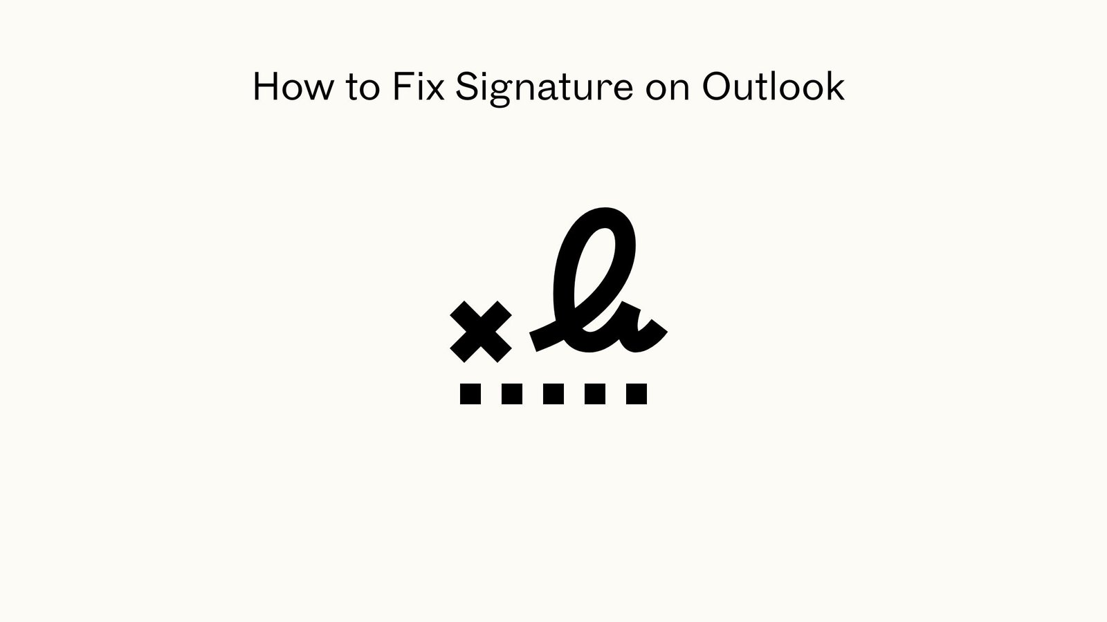 How to Fix Signature on Outlook