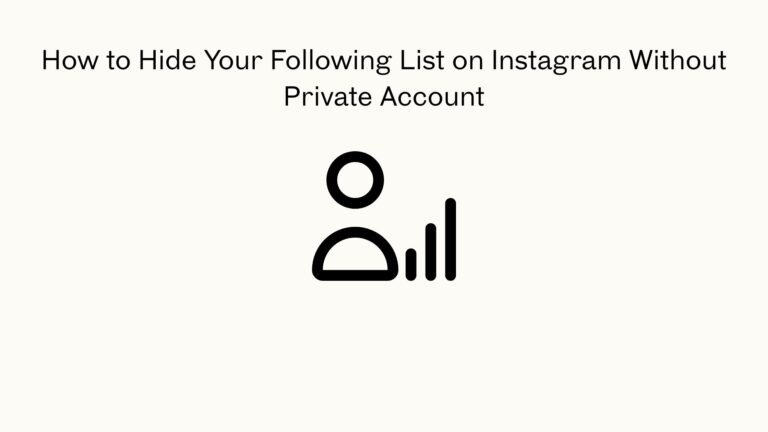 How to Hide Your Following List on Instagram Without Private Account